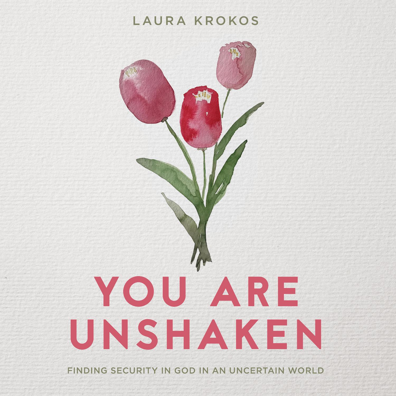 You Are Unshaken – Finding Security in God in an Uncertain World
