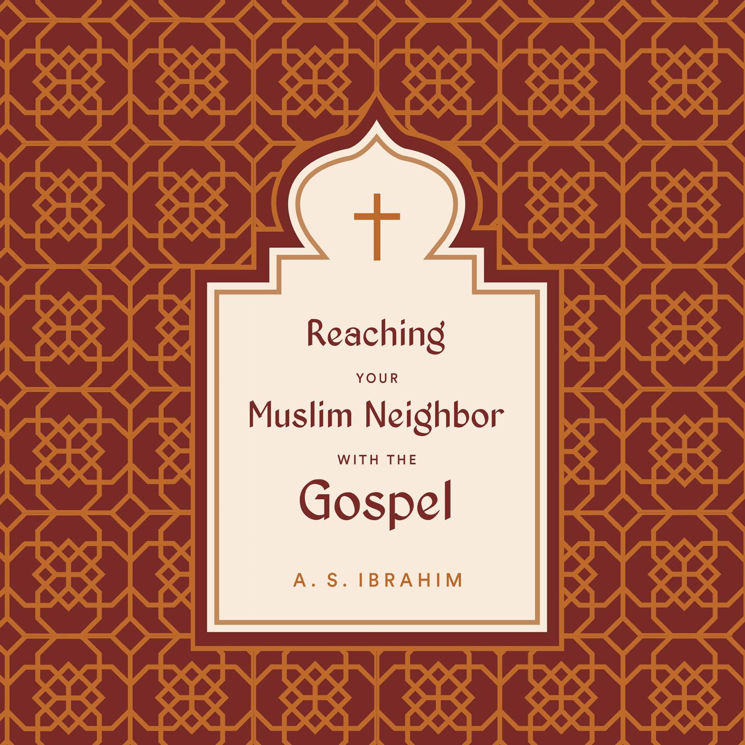 Reaching Your Muslim Neighbor with the Gospel