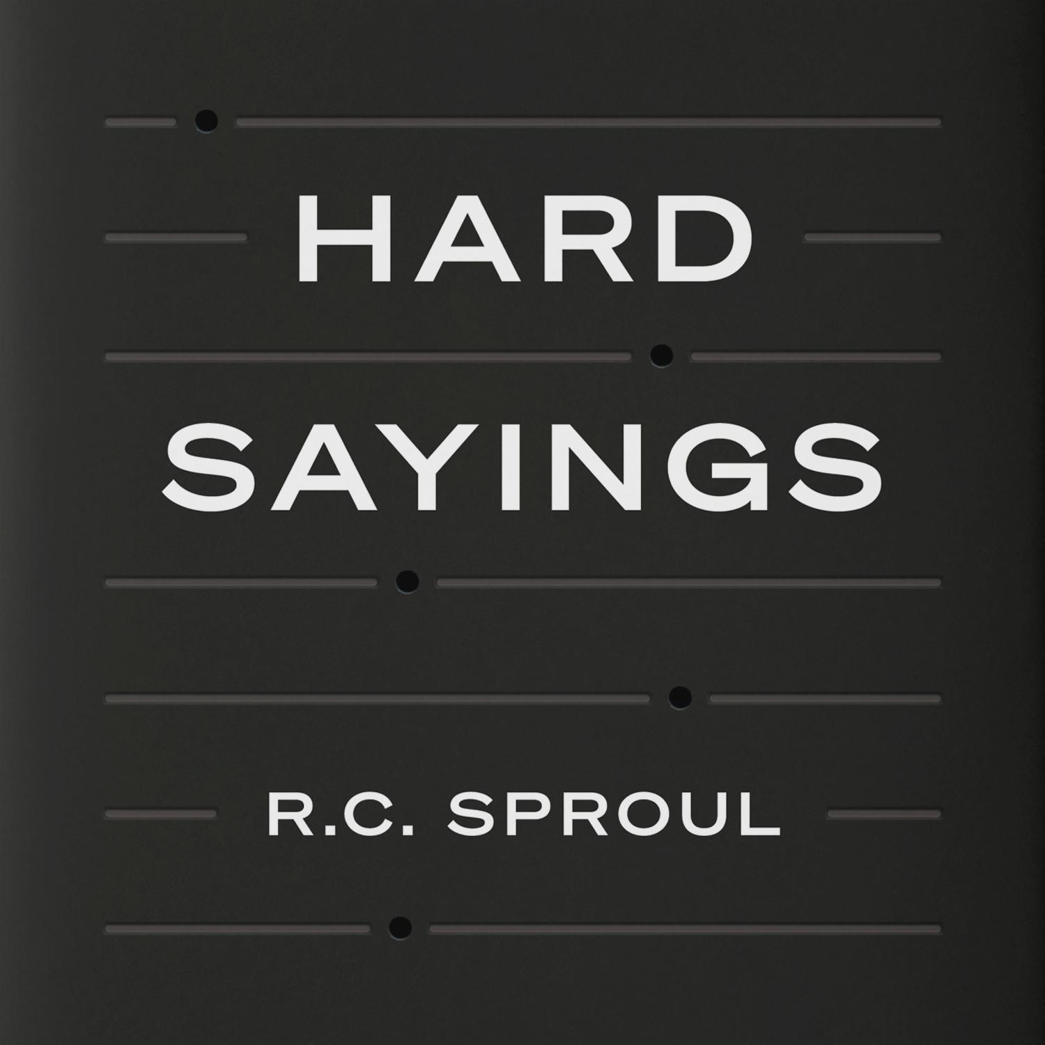 Hard Sayings – Understanding Difficult Passages of Scripture