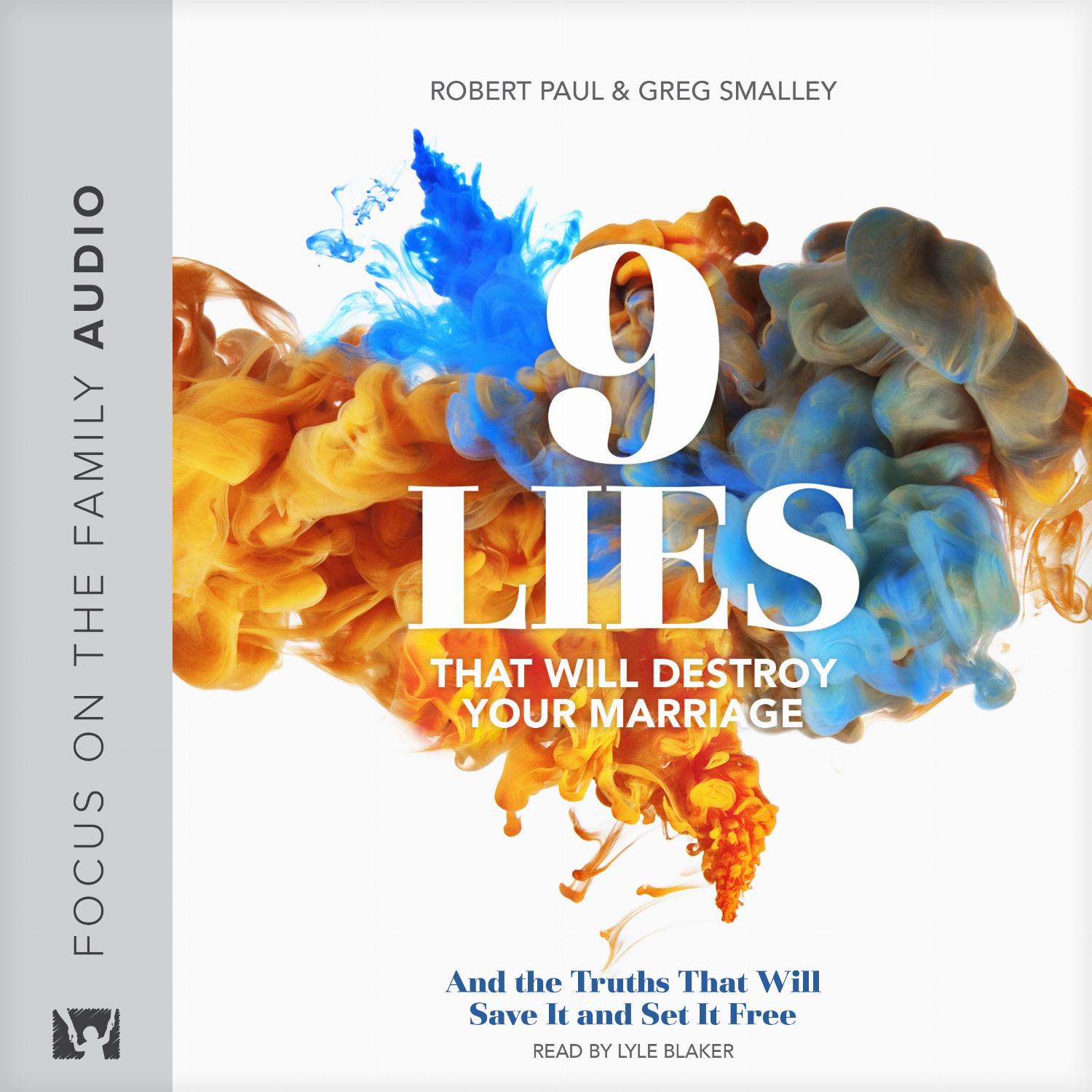 9 Lies That Will Destroy Your Marriage – And the Truths That Will Save It and Set It Free