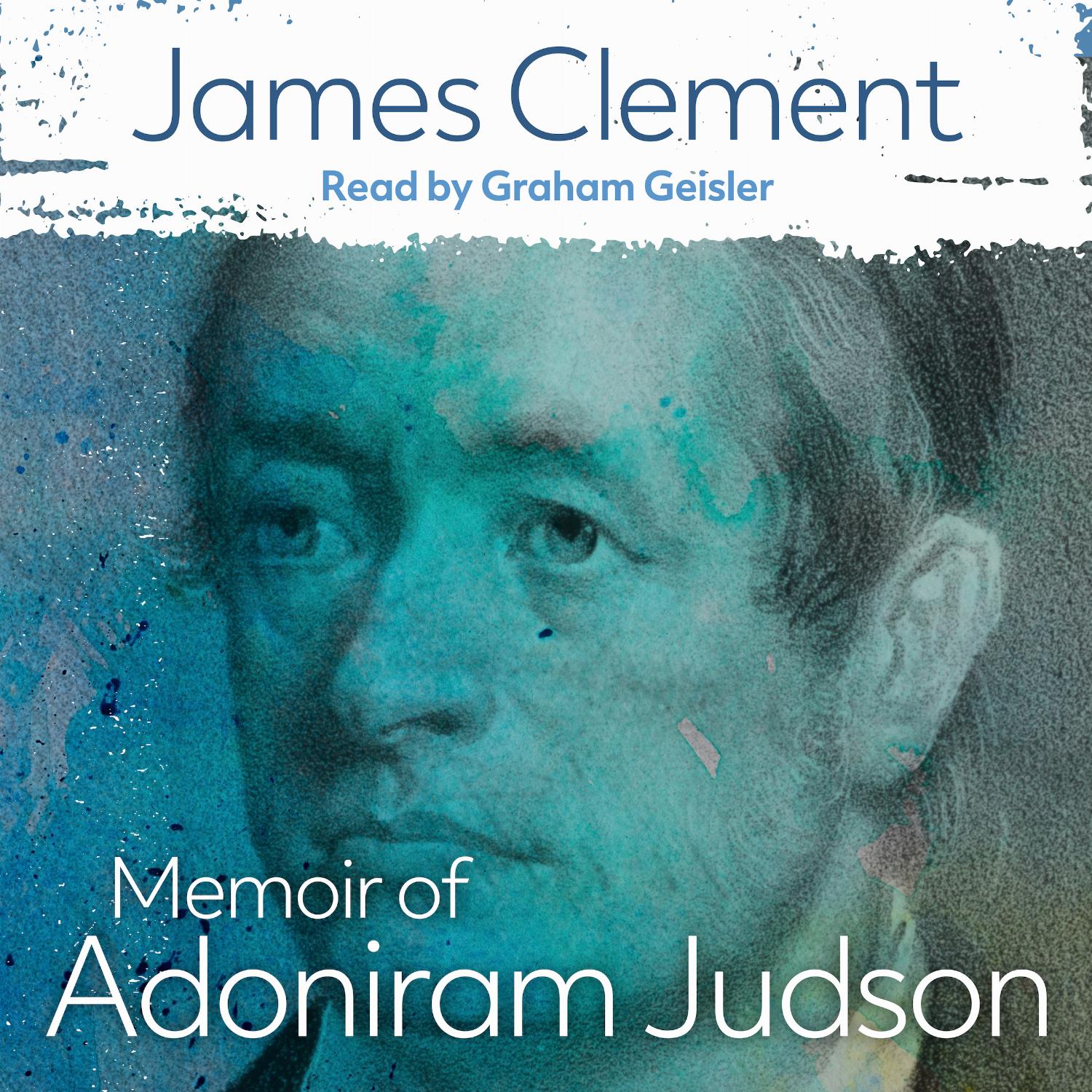 Memoir of Adoniram Judson – Being a Sketch of his Life and Missionary Labors