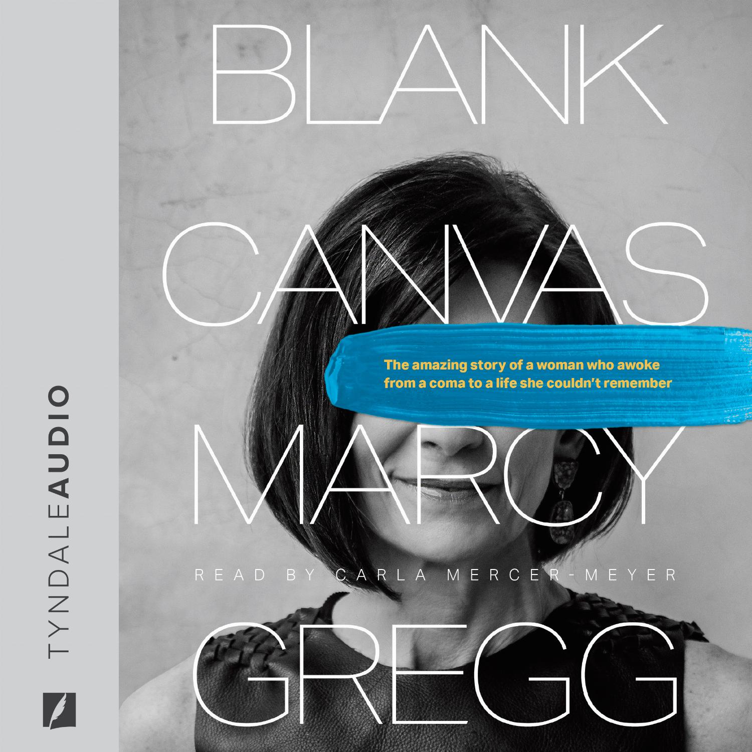 Blank Canvas – The Amazing Story of a Woman Who Awoke from a Coma to a Life She Couldn’t Remember