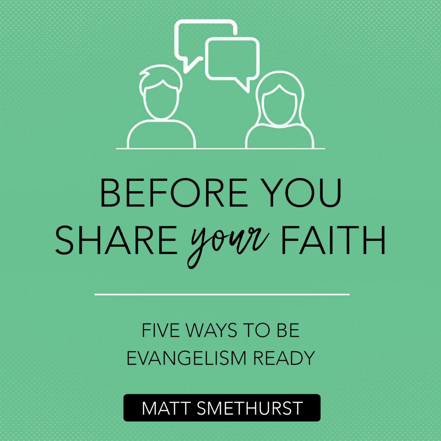 Before You Share Your Faith – Five Ways to Be Evangelism Ready