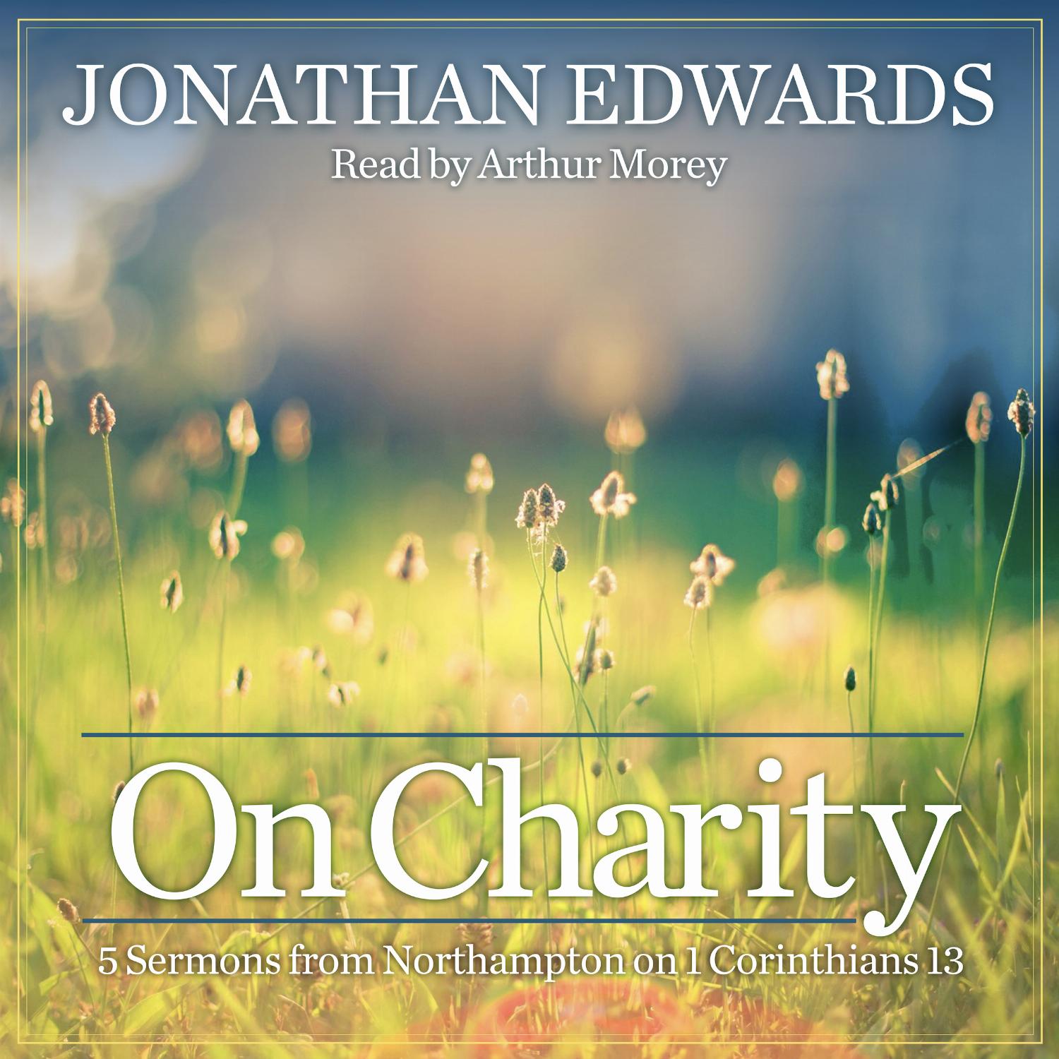 On Charity – 5 Sermons from Northampton on 1st Corinthians 13