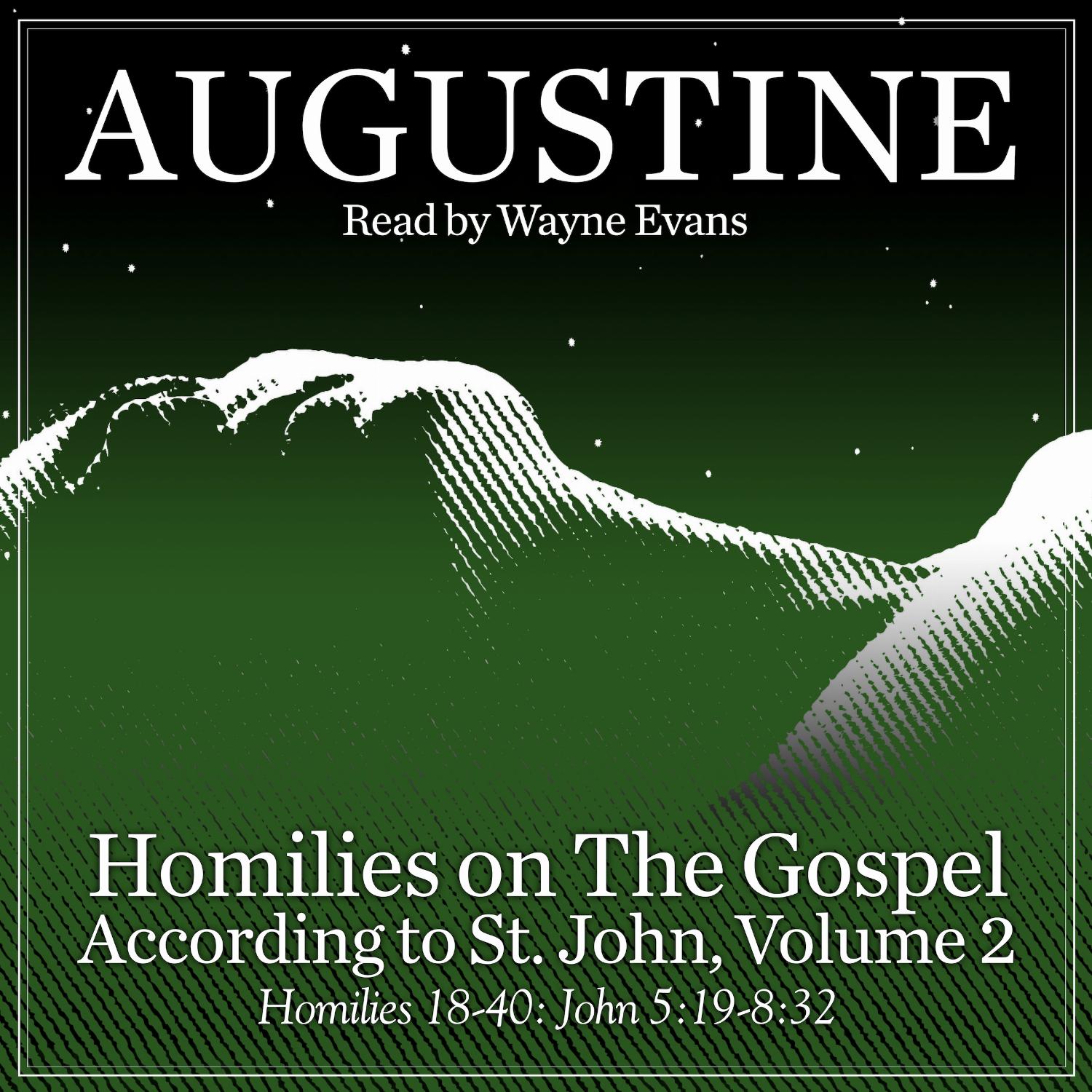 Homilies on the Gospel According to St. John Volume 2 – Homilies 18-40: John 5:19-8:32