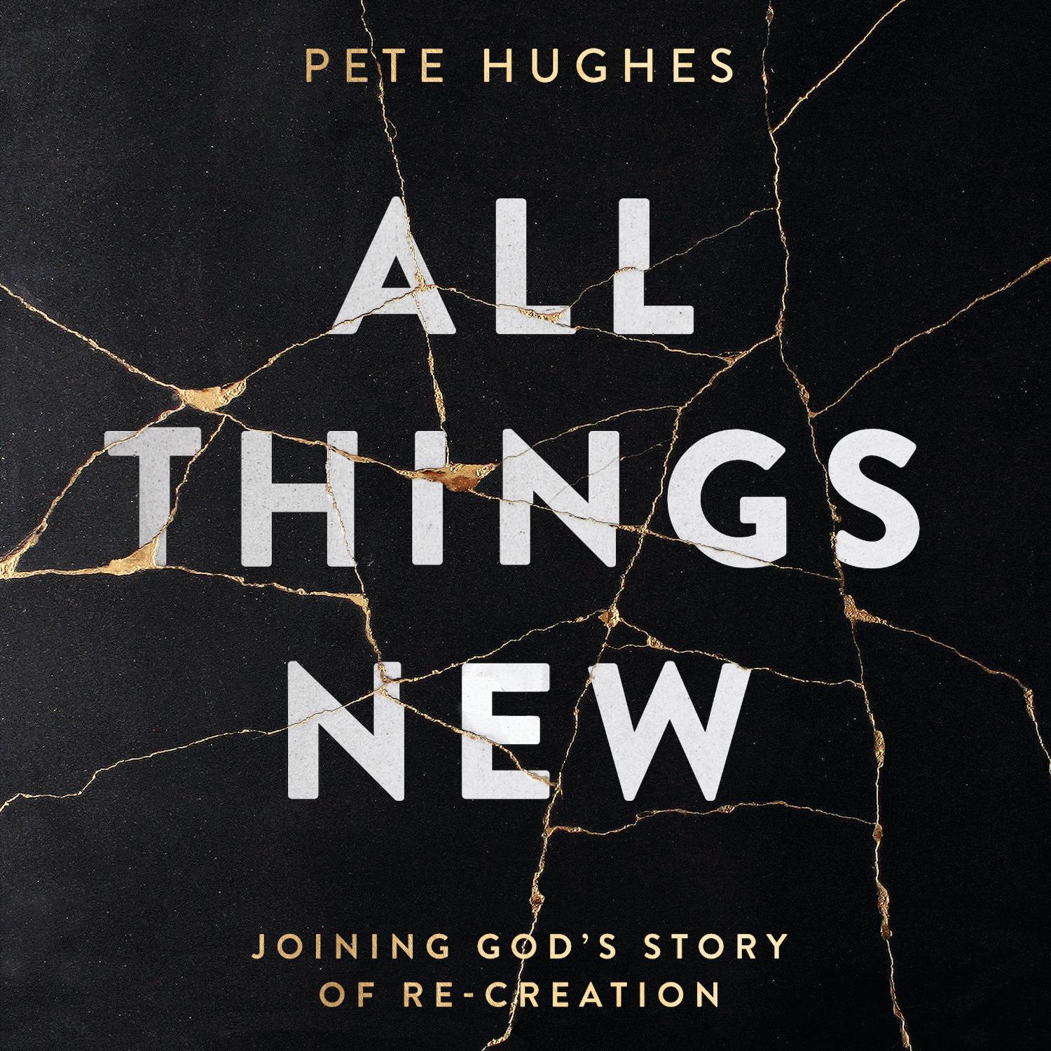 All Things New – Joining God’s Story of Re-Creation