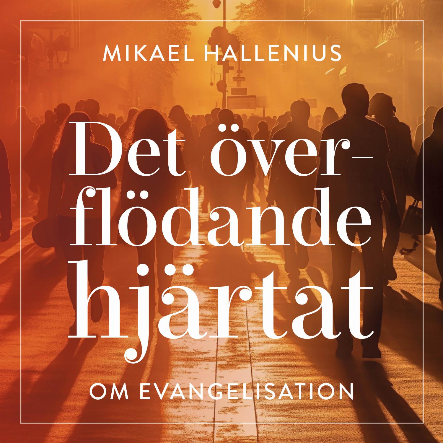 Det överflödande hjärtat – Om evangelisation